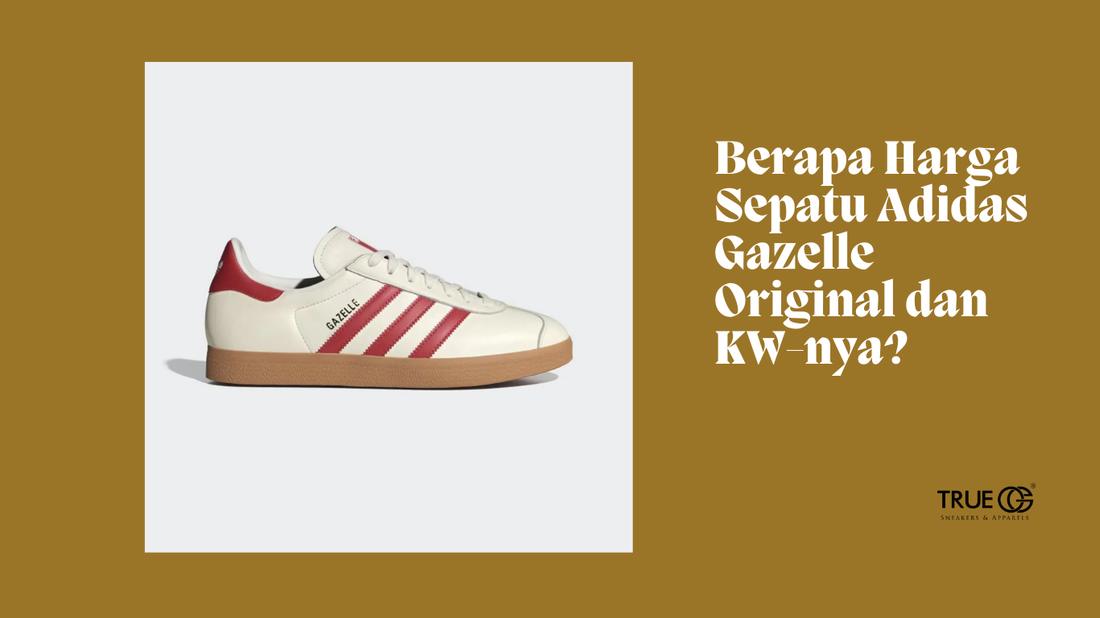 Berapa Harga Sepatu Adidas Gazelle Original dan KW-nya?