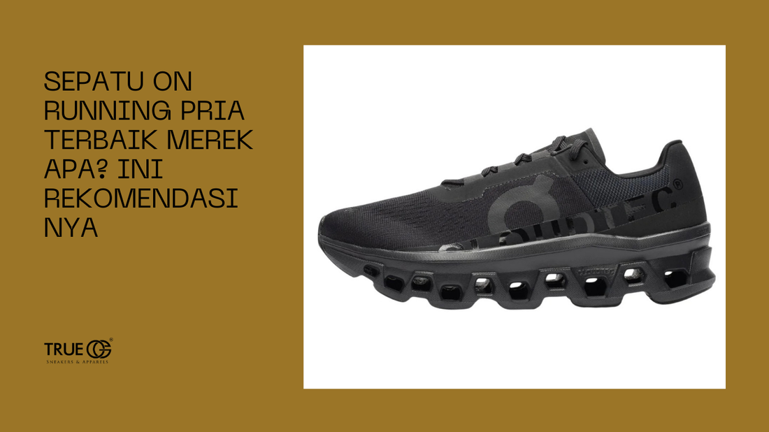 Sepatu On Running Pria Terbaik Merk Apa? Ini Rekomendasinya