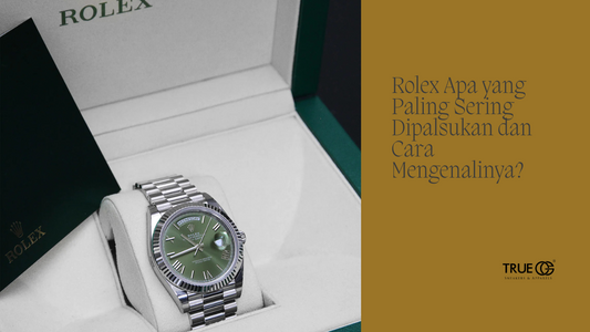 Rolex Apa yang Paling Sering Dipalsukan dan Cara Mengenalinya?