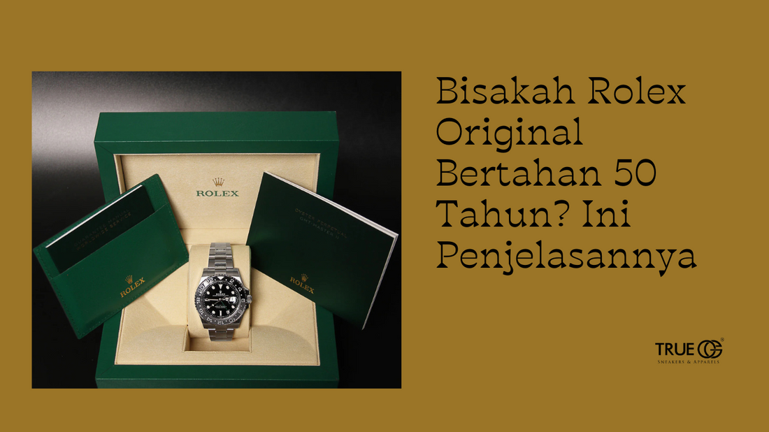 Bisakah Rolex Original Bertahan 50 Tahun? Ini Penjelasannya