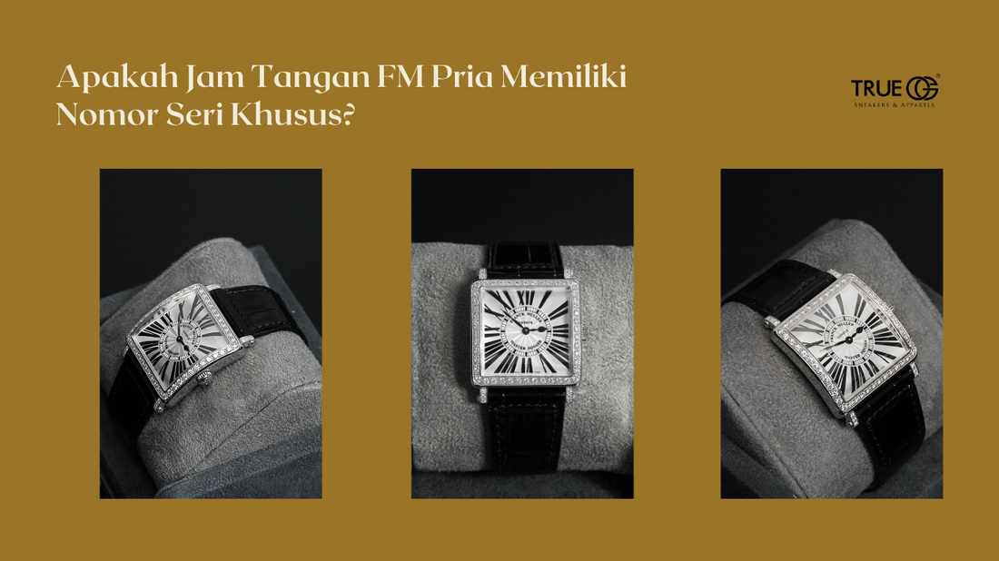 Apakah Jam Tangan FM Pria Memiliki Nomor Seri Khusus?