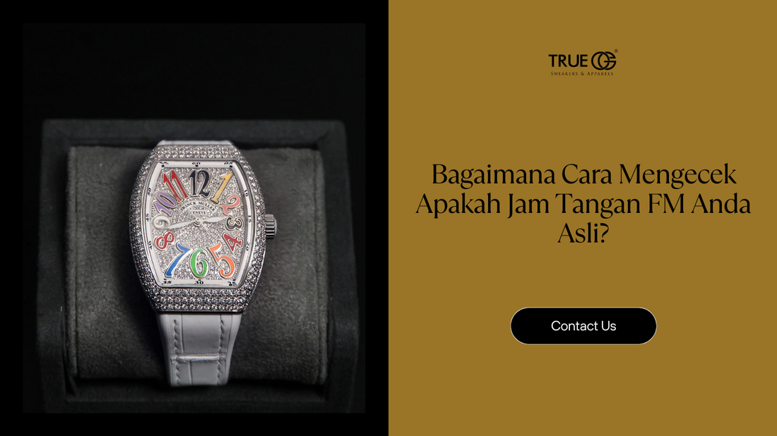 Bagaimana Cara Mengecek Apakah Jam Tangan FM Anda Asli?