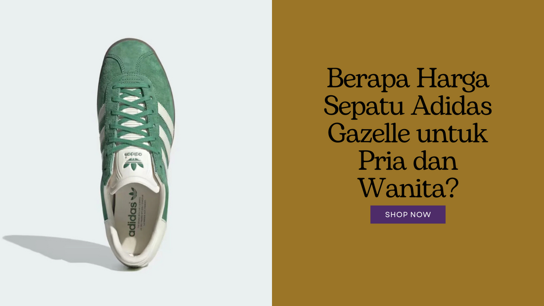 Berapa Harga Sepatu Adidas Gazelle untuk Pria dan Wanita?