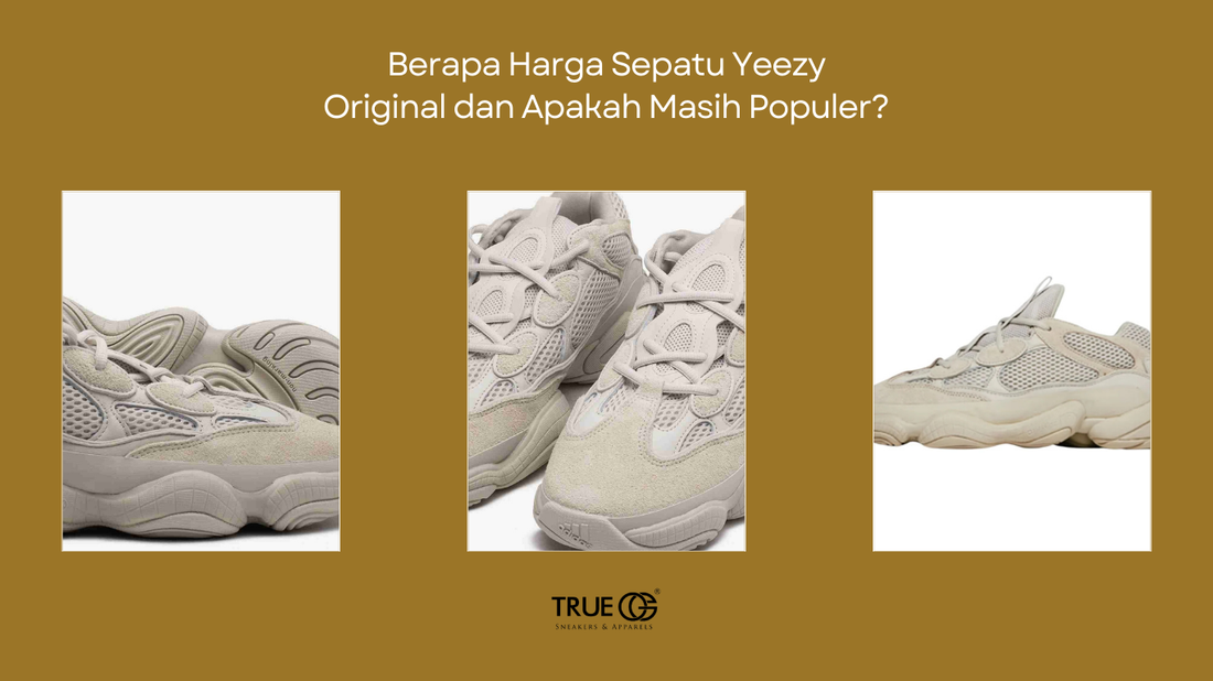 Berapa Harga Sepatu Yeezy Original dan Apakah Masih Populer?
