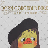 Upset Duck Max Born Gorgeous